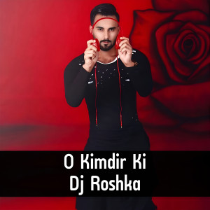 收聽DJ Roshka的O Kimdir Ki歌詞歌曲