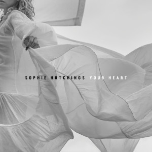 收聽Sophie Hutchings的Your Heart歌詞歌曲