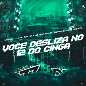 VOCE DESLIZA NO 12 DO CINGA (Explicit)