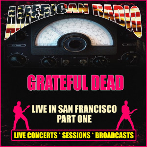 อัลบัม Live in San Francisco Part One ศิลปิน Grateful Dead