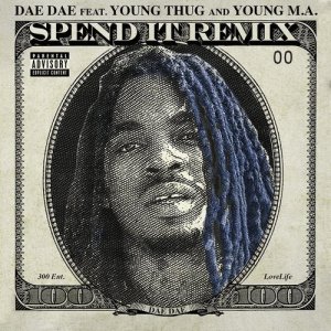 ดาวน์โหลดและฟังเพลง Spend It (feat. Young Thug & Young M.a.) [Remix] (Remix|Explicit) พร้อมเนื้อเพลงจาก Dae Dae