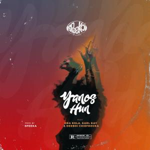 Listen to Yanos Hun (feat. Ora Kola, Earl Kay & Deeboi Chiefrocka) (Explicit) song with lyrics from Speeka