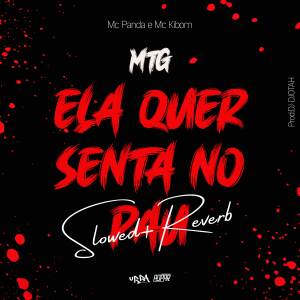 Mc Panda的專輯MTG ELA QUER SENTAR NO PAU SLOWED+REVERB