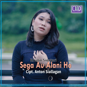 Dengarkan Sega Au Alani Ho lagu dari Kristin Sianturi dengan lirik