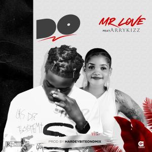 Listen to DO (feat. ArryKizz) song with lyrics from Mr Love