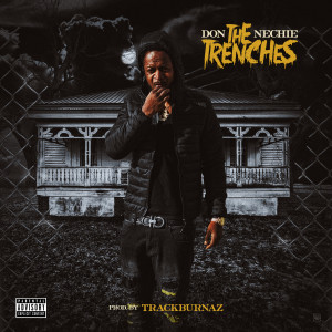 ดาวน์โหลดและฟังเพลง The Trenches (Explicit) พร้อมเนื้อเพลงจาก Don Nechie