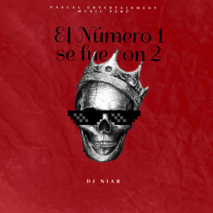 ดาวน์โหลดและฟังเพลง El Número 1 Se Fue Con 2 (Explicit) พร้อมเนื้อเพลงจาก DJ Niar