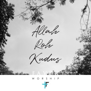 Listen to Allah Roh Kudus song with lyrics from Favor Worship