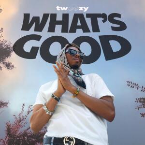 Album What’s Good from Tweezy