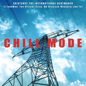 Existence The International Beatmaker的专辑Chill Mode (feat. TankWon, The Official Stray, MC Drastyck Meaxurez & Ty1) (Explicit)