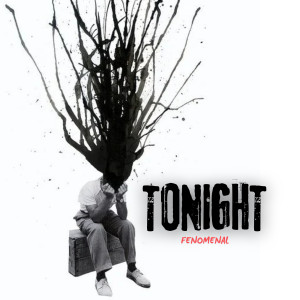 Listen to Tonight song with lyrics from Fenomenal