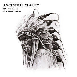 Album Ancestral Clarity (Native Flute for Meditation) from Healing Meditation Zone