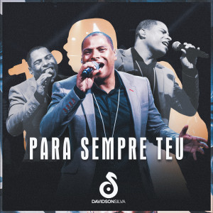 ดาวน์โหลดและฟังเพลง Para Sempre Teu พร้อมเนื้อเพลงจาก Davidson Silva