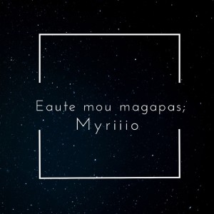 收听Myriiio的Eafte Mou M'Agapas?歌词歌曲