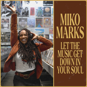 Album Let the Music Get Down in Your Soul oleh Miko Marks