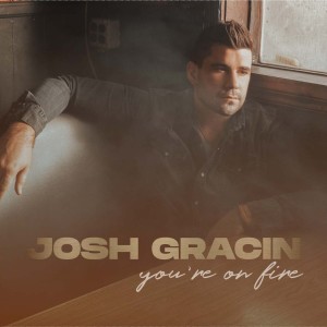 อัลบัม You're On Fire ศิลปิน Josh Gracin