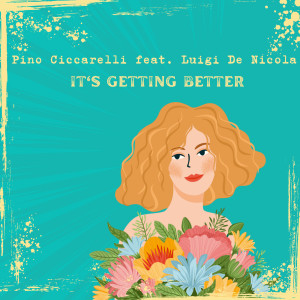 Listen to It's getting better song with lyrics from Pino Ciccarelli