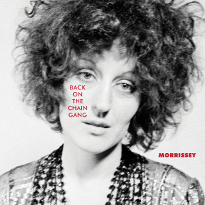 收聽Morrissey的Back on the Chain Gang歌詞歌曲