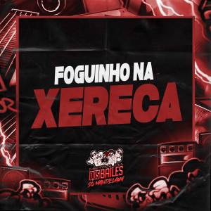 Listen to FOGUINHO NA XERECA (Explicit) song with lyrics from MC Saci