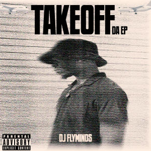 DJ Flyminds的專輯Takeoff (Da EP) (Explicit)