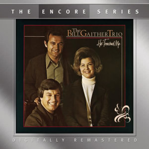 收聽Bill Gaither Trio的He Touched Me歌詞歌曲