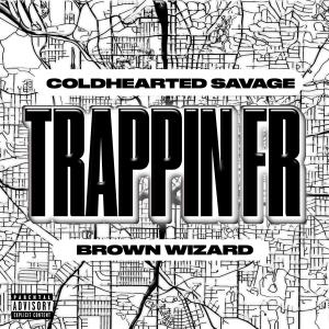 BrownWizard的專輯Trappin FR (feat. ColdheartedSavage) [Explicit]