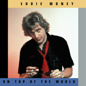 Album On Top Of The World (Live) from Eddie Money