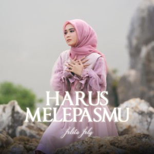 Listen to Harus Melepasmu (Instrumental) song with lyrics from Jelita Jely