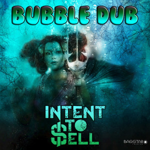 Album Bubble Dub from Intent To Sell