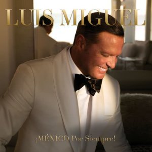 Luis Miguel的專輯¡MÉXICO Por Siempre!