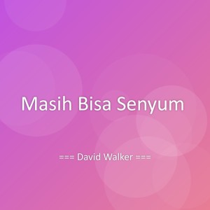 Listen to Masih Bisa Senyum song with lyrics from David Walker
