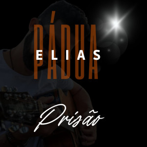 ดาวน์โหลดและฟังเพลง Prisão พร้อมเนื้อเพลงจาก Elias Pádua
