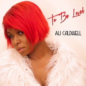 ดาวน์โหลดและฟังเพลง To Be Loved พร้อมเนื้อเพลงจาก Ali Caldwell