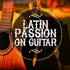 Latin Passion的專輯Latin Passion on Guitar