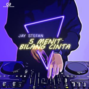 收听Jay Stefan的5 Menit Bilang Cinta (Remix)歌词歌曲