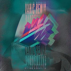 收聽Tove Styrke的Borderline (Vanic Remix)歌詞歌曲