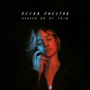 Listen to Heaven On My Skin song with lyrics from Oscar Enestad