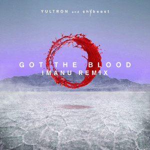 อัลบัม Got The Blood (IMANU Remix) ศิลปิน shYbeast