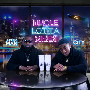 Album Whole Lotta Vibes (Explicit) from J- PETTA MAN