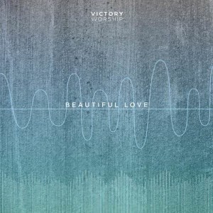 Dengarkan Beautiful Love lagu dari Victory Worship dengan lirik