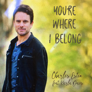 Dengarkan lagu You're Where I Belong (feat. Karla Davis) nyanyian Charles Esten dengan lirik