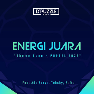 收聽d'puzzle的Energi Juara (Theme Song) (From "popsel 2022")歌詞歌曲