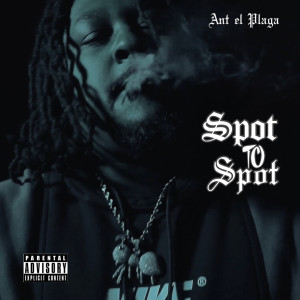 Dengarkan lagu Spot to Spot (Explicit) nyanyian Ant el Plaga dengan lirik
