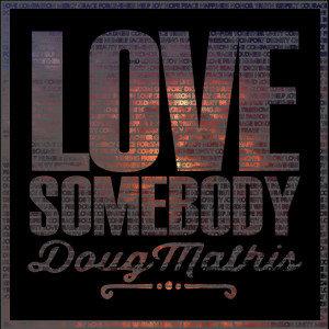 ดาวน์โหลดและฟังเพลง Love Somebody พร้อมเนื้อเพลงจาก Doug Mathis