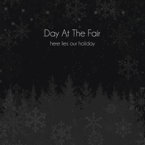 收听Day At the Fair的Here Lies Our Holiday歌词歌曲