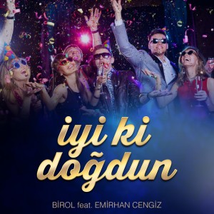 Listen to İyi Ki Doğdun song with lyrics from Birol