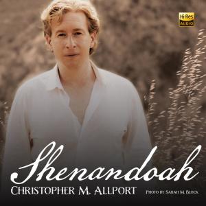 ดาวน์โหลดและฟังเพลง Shenandoah (feat. Sara Andon, Los Angeles Recording Choir & Orchestra, Leah Metzler & John Dickson) พร้อมเนื้อเพลงจาก Christopher M. Allport