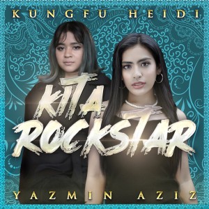 收听Yazmin Aziz的Kita Rockstar (TikTok Version)歌词歌曲