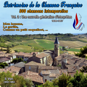 Various Artists的專輯Patrimoine de la Chanson Française (300 Chansons Intemporelles - 5 Vol. 1850-1962 - Vol. 3 : Une nouvelle génération d'interprètes - 80 Titres 1936-1957)