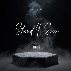 ดาวน์โหลดและฟังเพลง Stand 4 Sum (Explicit) พร้อมเนื้อเพลงจาก Luh Kilo